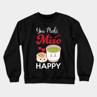 You Maki Me So Happy - Sushi Crewneck Sweatshirt